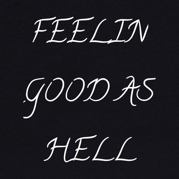 Womens Feelin Good As Hell funny by houssem